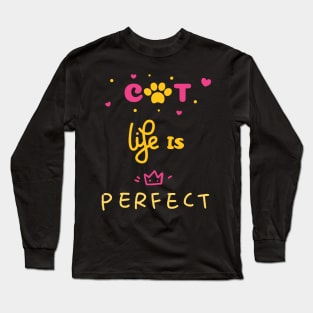 Cat life is perfect funny pet quote saying Long Sleeve T-Shirt